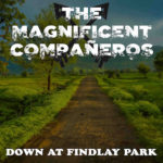 The Magnificent Compañeros – Down At Findlay Park